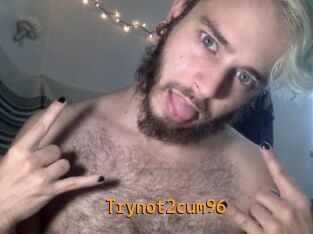 Trynot2cum96