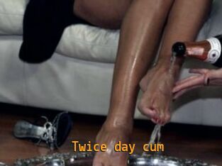 Twice_day_cum