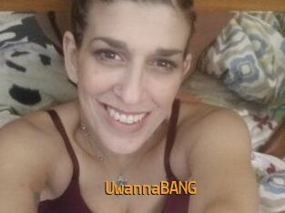 UwannaBANG