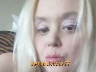 Wethotkitty77