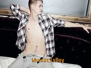WhaaatIsBoy