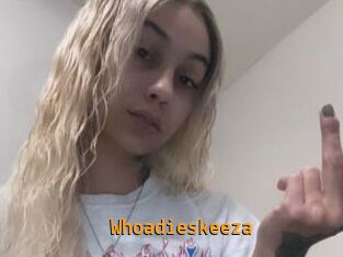 Whoadieskeeza