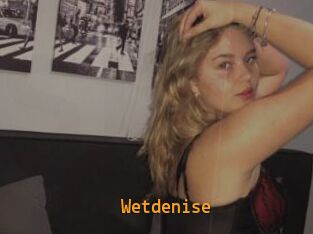 Wetdenise