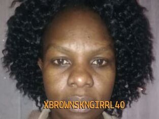 XBROWNSKNGIRRL40