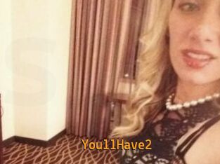 YoullHave2