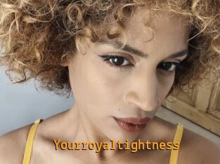 Yourroyaltightness